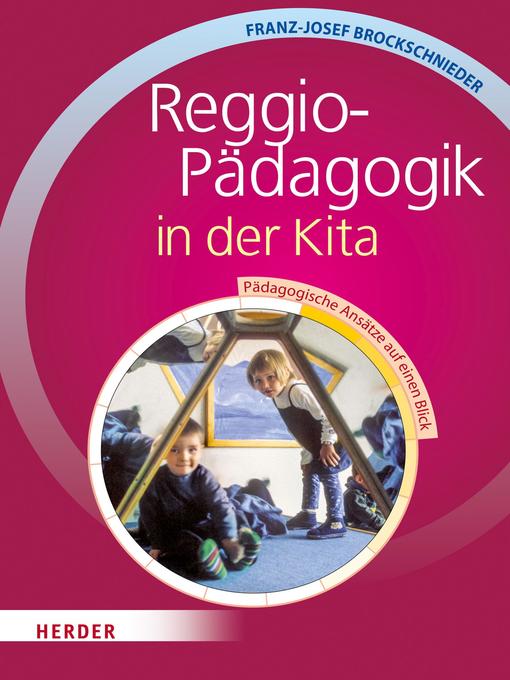 Title details for Reggio-Pädagogik in der Kita by Franz-J. Brockschnieder - Available